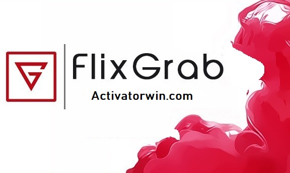 FlixGrab Premium 5.1.32.1202 Crack + License Key Free Download 2022